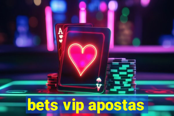 bets vip apostas